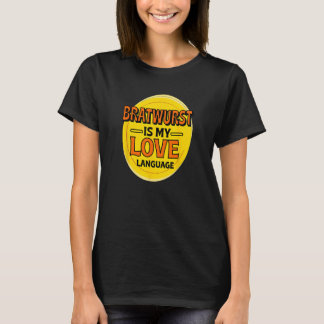 Bratwurst är My Kärlek Language Sause Foodie Germa T Shirt