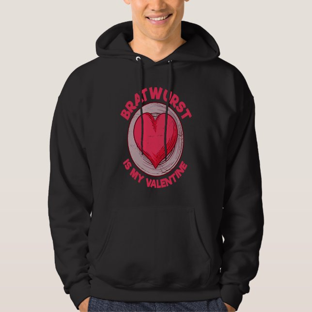 Bratwurst Is My Valentine Sausage  German Food Hum Hoodie (Framsida)