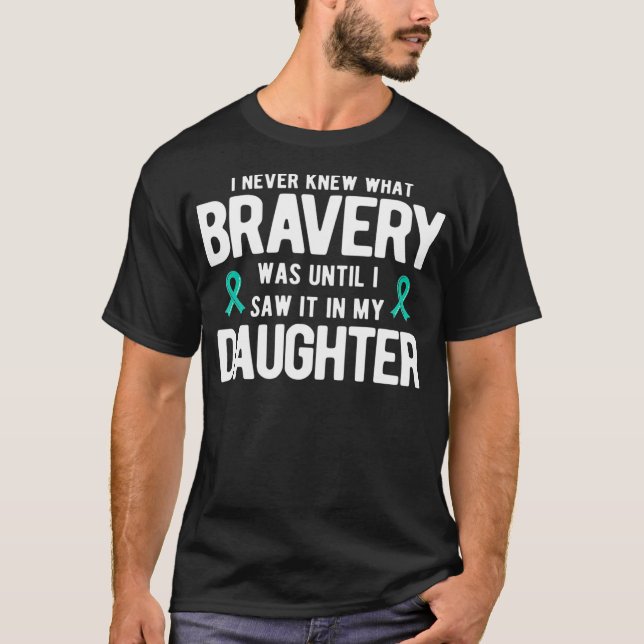 Bravery var tills jag såg det i min dotter Ovarian T Shirt (Framsida)