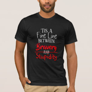 Bravi och dumhet Humor T Shirt