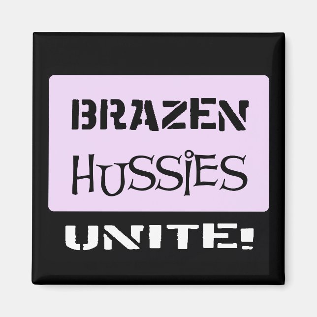 Brazen Hussies Unite! Magnet (Framsidan)