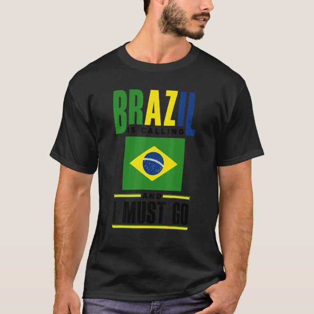 Brazil Brazilian Brazil Flag Brazil Is Calling And T Shirt (Framsida)
