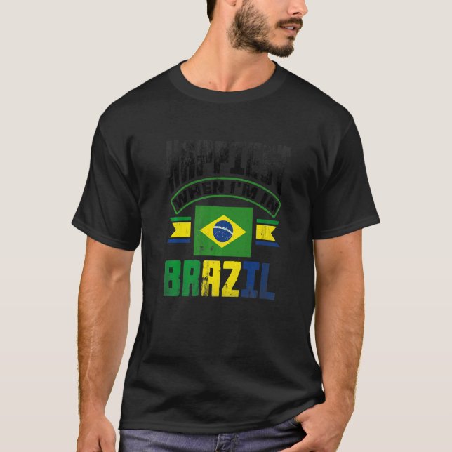 Brazil Brazilian Brazil Flag Happiest When Im In B T Shirt (Framsida)
