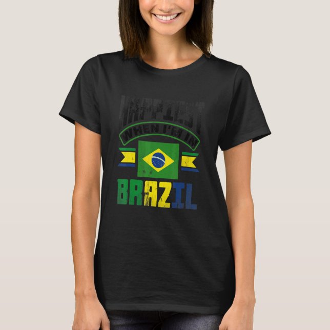 Brazil Brazilian Brazil Flag Happiest When Im In B T Shirt (Framsida)