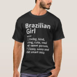 BRAZILIAN GIRL BRAZIL Gift Funny Land Home Root T Shirt<br><div class="desc">Coola är född i land eller upphöjt konstverk för den inhemska "brasilianska flickan Brasilien". Det är en perfekt gåva eller present till alla kvinnor du vill överraska. Köp designen nu!</div>