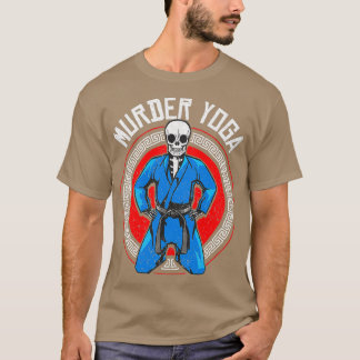 Brazilian Jiu Jitsu BJJ Skeleton Murder Yoga Jiu T Shirt