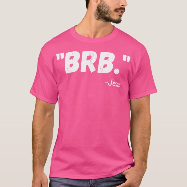Brb Jesus Funny Påsk Christian Religiösa Church T Shirt (Framsida)