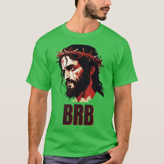 BRB Jesus T Shirt