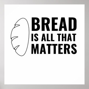 BREAD ÄR ALLT SOM SAKER POSTER