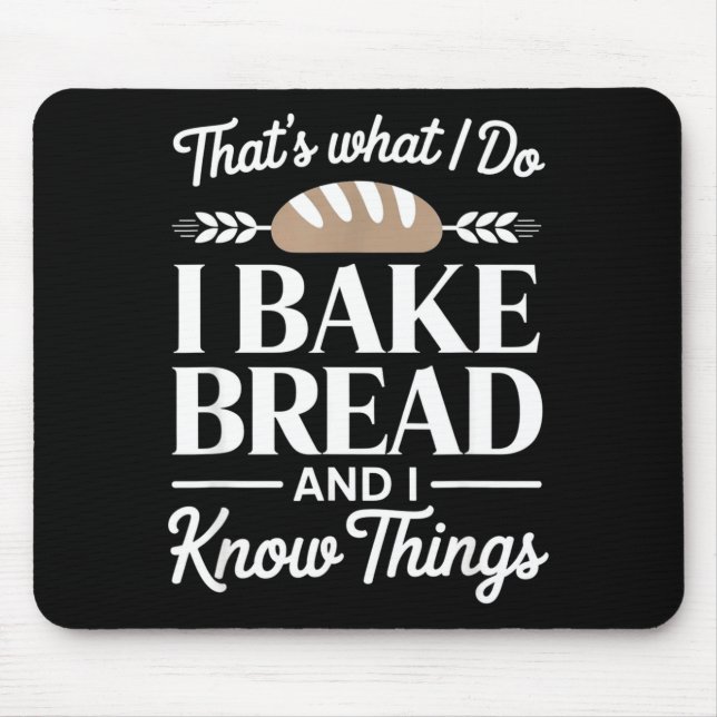 Bread Baker Gift I Bake Bread And I Know Things  Musmatta (Framsidan)