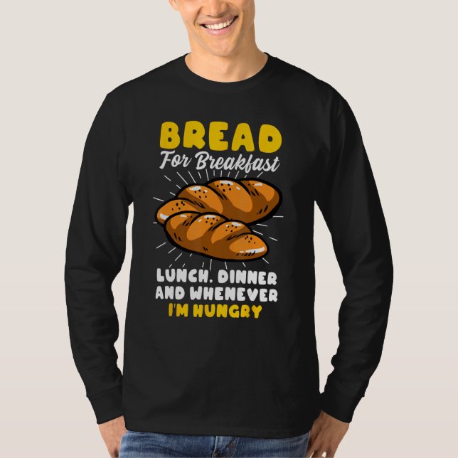 Bread Baking Bread Maker Bread For Breakfast Lunch T Shirt (Framsida)