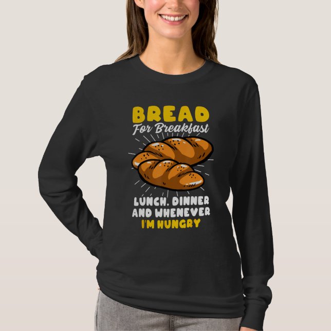 Bread Baking Bread Maker Bread For Breakfast Lunch T Shirt (Framsida)