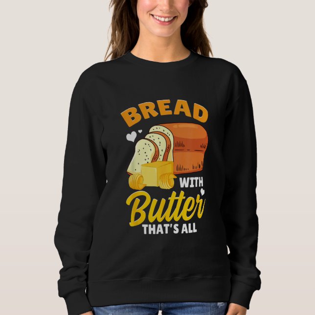 Bread Baking Bread Maker Bread With Butter That's  T Shirt (Framsida)