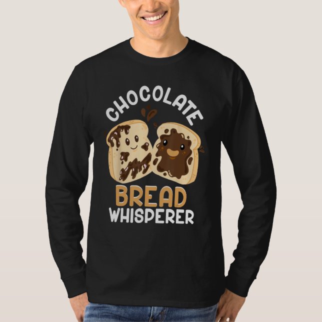 Bread Baking Bread Maker Chocolate Bread Whisperer T Shirt (Framsida)
