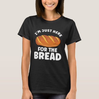 Bread  Bread Baking Apparel for Bakers T Shirt