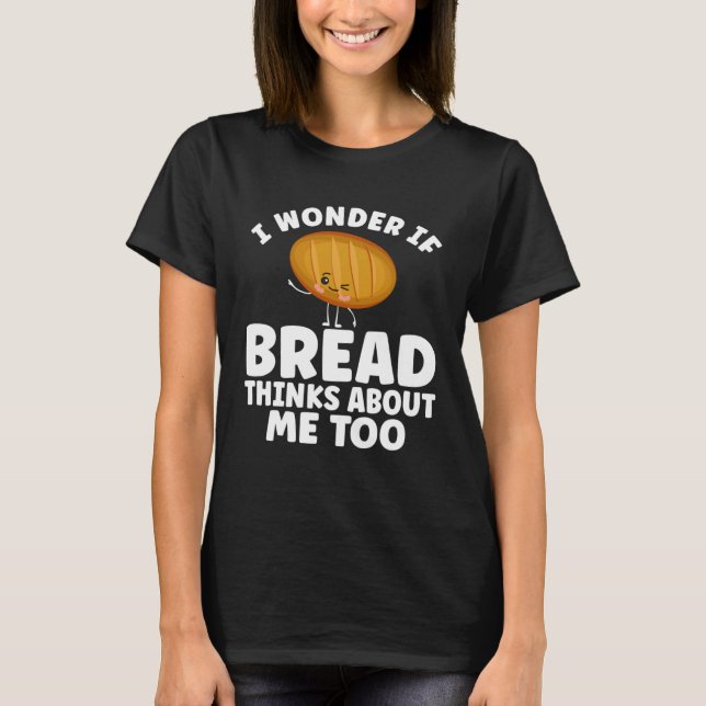 Bread  Bread Baking Apparel for Bakers T Shirt (Framsida)