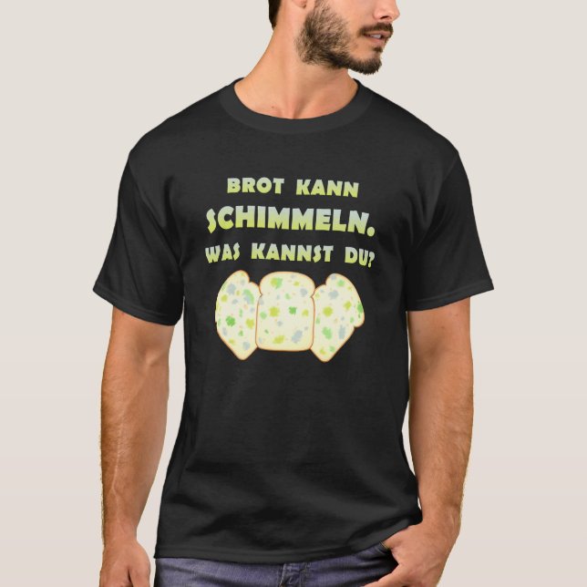 Bread Can Mold var Kannst du Dummkopf som säger [G T Shirt (Framsida)