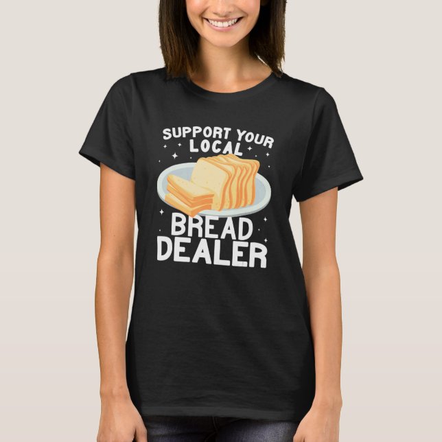 Bread Dealer bread making cute for women funny Bak T Shirt (Framsida)
