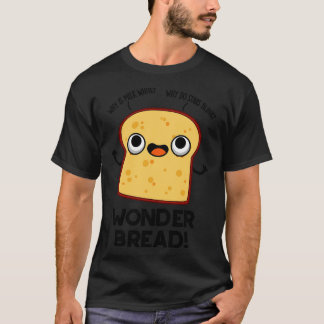 Bread Funny Food Pun 1 T Shirt