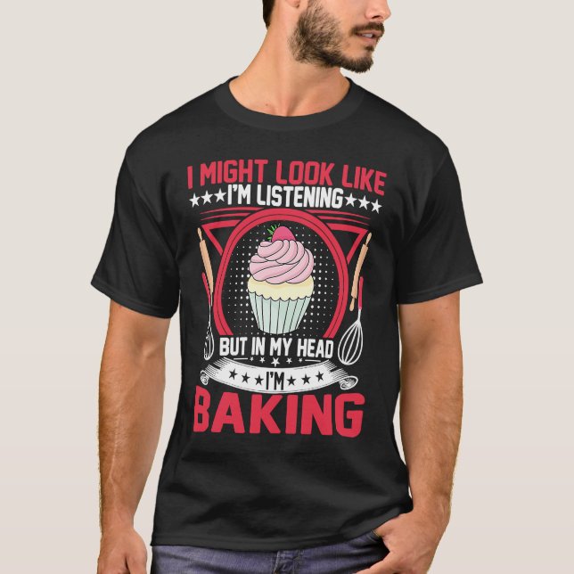 Bread Maker  but in My Head I'm Baking Cupcake Bak T Shirt (Framsida)