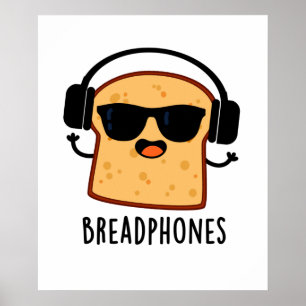 Breadphone Funny Bread Headphone Pun Poster