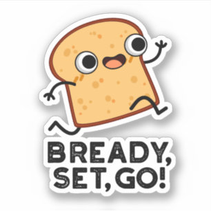 Bready Set Go-funktion som kör Bread Pun Klistermärken