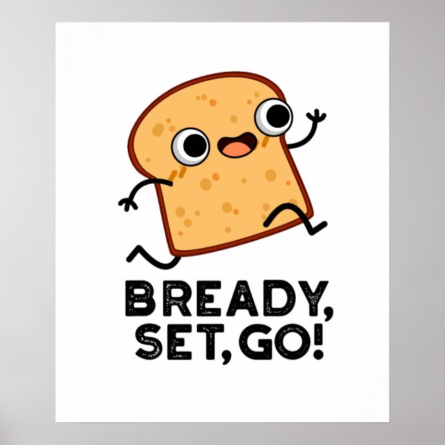 Bready Set Go-funktion som kör Bread Pun Poster (Framsidan)