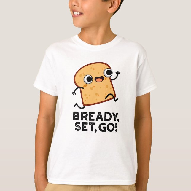 Bready Set Go-funktion som kör Bread Pun T Shirt (Framsida)
