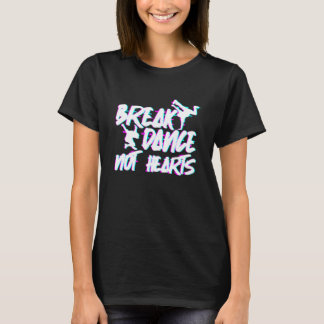 Break Dance Hearts Breakdance Hip hop T Shirt