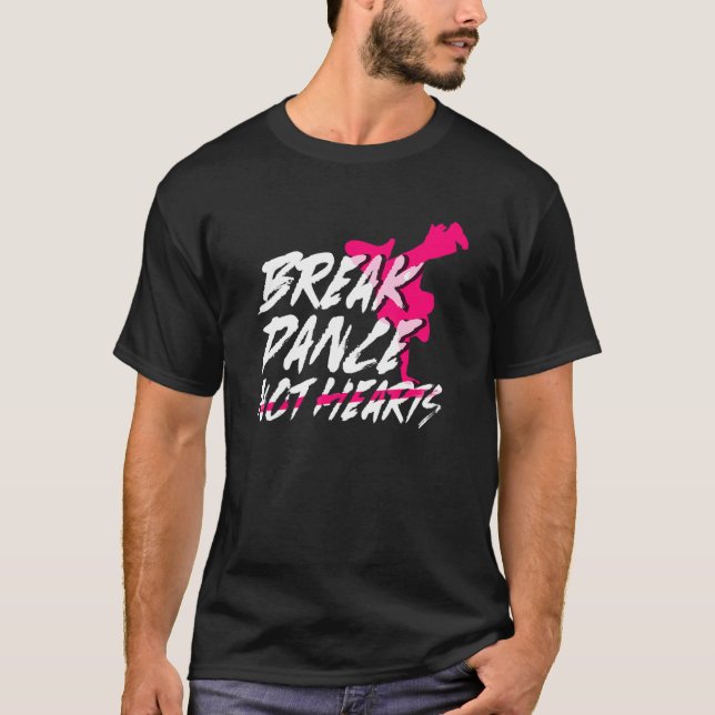 Break Dance Not Hearts  Breakdancing Bboy  Breakda T Shirt (Framsida)