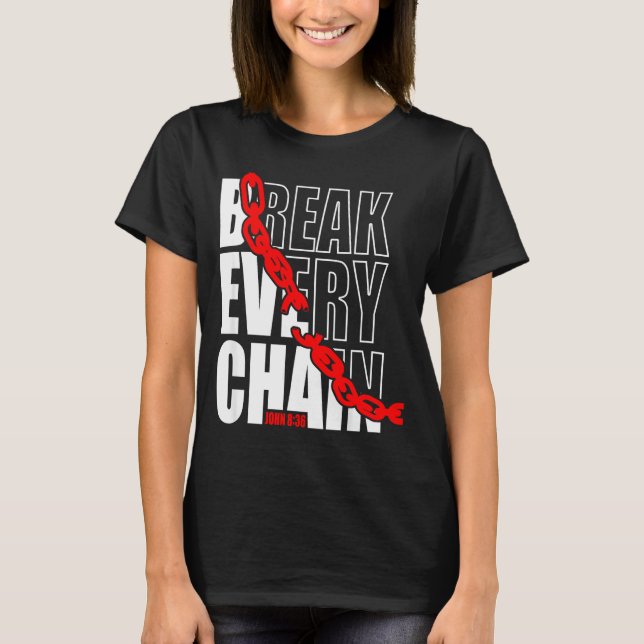 Break Every Chain _ John 8_36 _ Bible Motivational T Shirt (Framsida)
