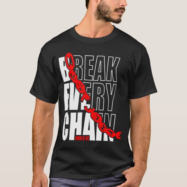 Break Every Chain _ John 8_36 _ Bible Motivational T Shirt (Framsida)