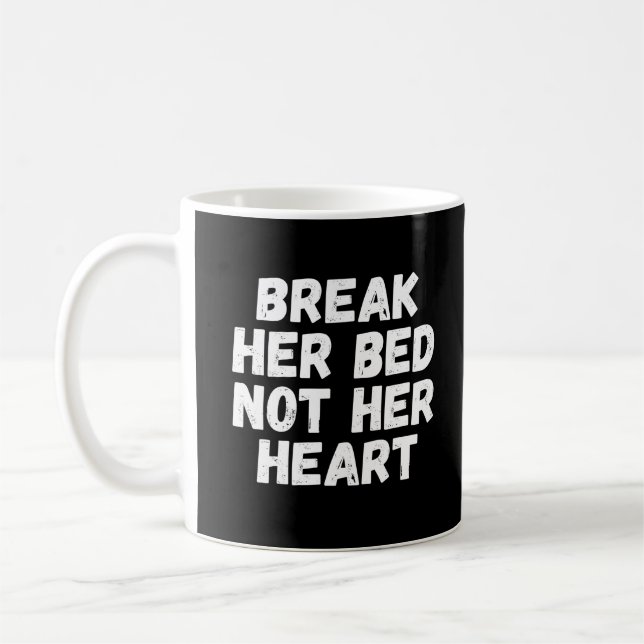 Break her bed not her heart kaffemugg (Vänster)