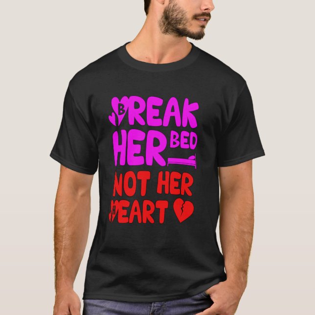 Break her bed not her heart Love Matter 2418png2 T Shirt (Framsida)
