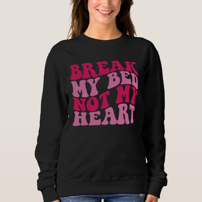 Break My Bed Not My Heart T Shirt (Framsida)