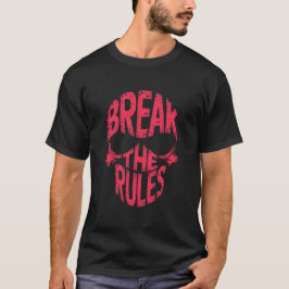 Break the rules  t shirt