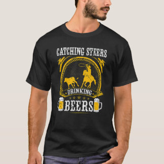 Breakaway Roping Catching Steers Drinking Beers Ro T Shirt