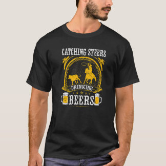 Breakaway Roping Catching Steers Drinking Beers Ro T Shirt
