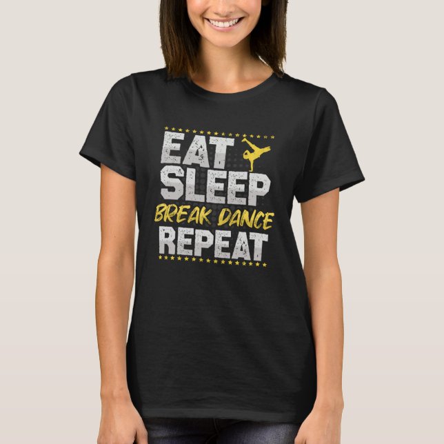 Breakdance Eat Sleep Repeat Dance Hobby Breakdance T Shirt (Framsida)
