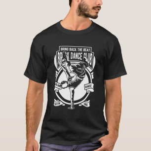 Breakdans Bboy Bgirl Streetdance Break Dance T Shirt