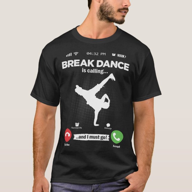 Breake Dance säger att jag måste åka Hip hop Hobby T Shirt (Framsida)