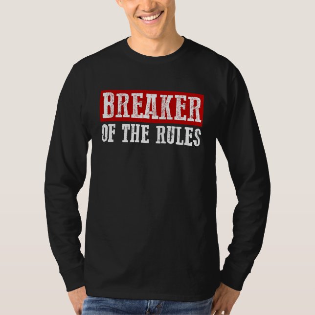 BREAKER OF THE RULES Funny T Shirt (Framsida)