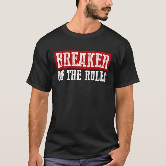 BREAKER OF THE RULES Funny T Shirt (Framsida)