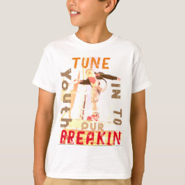 Breakin-Shirt T Shirt