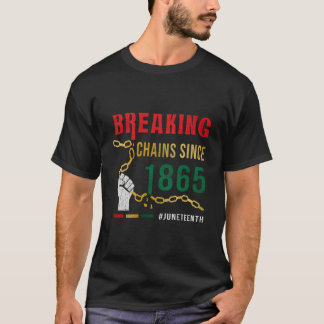 Breaking Chains Since 1865 Junenth T Shirt