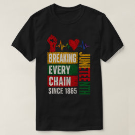 Breaking Every Chain Juneteenth T Shirt