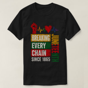Breaking Every Chain Juneteenth T Shirt