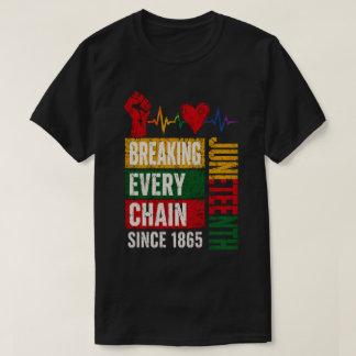 Breaking Every Chain Juneteenth T Shirt
