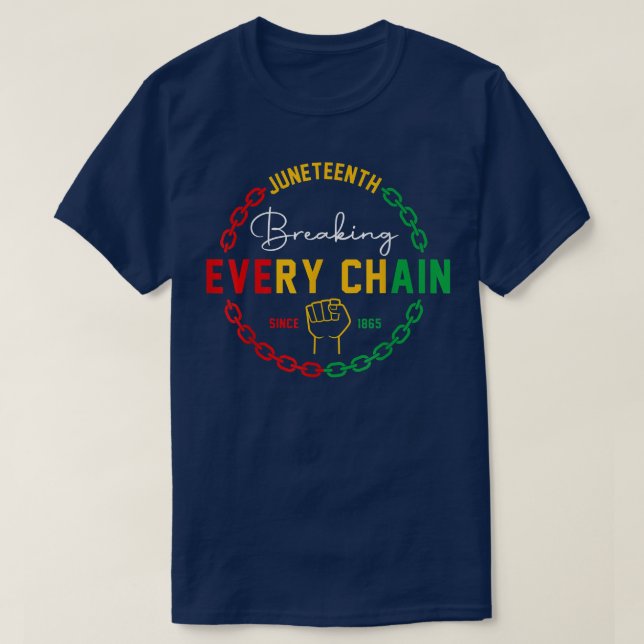 Breaking Every Chain Since 1865 Juneteenth Black H T Shirt (Design framsida)