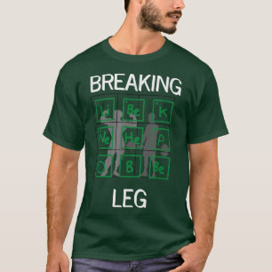 Breaking Leg Gym Bodybuilding Winner Motivation Da T Shirt